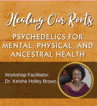 Psychedelics for Mental, Physical, and Ancestral Health - On-demand Workshop